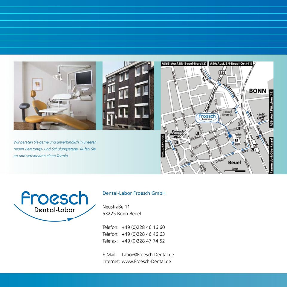 Dental-Labor Froesch GmbH Neustraße 11 53225 Bonn-Beuel Telefon: +49 (0)228 46 16 60