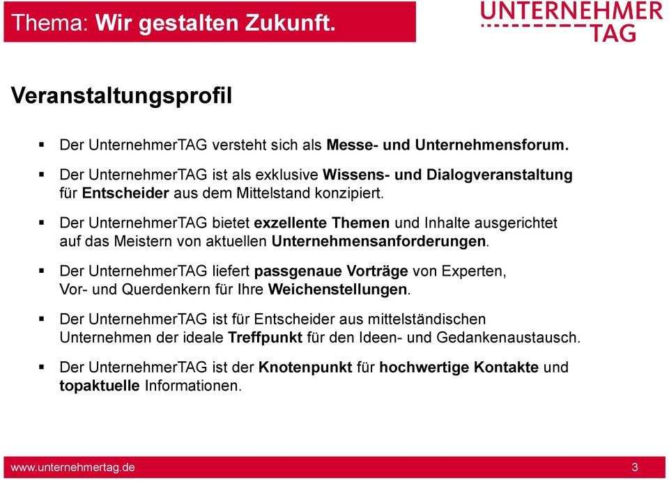 Der UnternehmerTAG bietet exzellente Themen und Inhalte ausgerichtet auf das Meistern von aktuellen Unternehmensanforderungen.