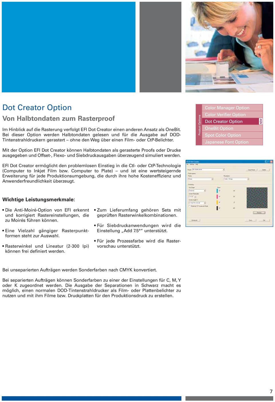 Mit der Option EFI Dot Creator können Halbtondaten als gerasterte Proofs oder Drucke ausgegeben und Offset-, Flexo- und Siebdruckausgaben überzeugend simuliert werden.