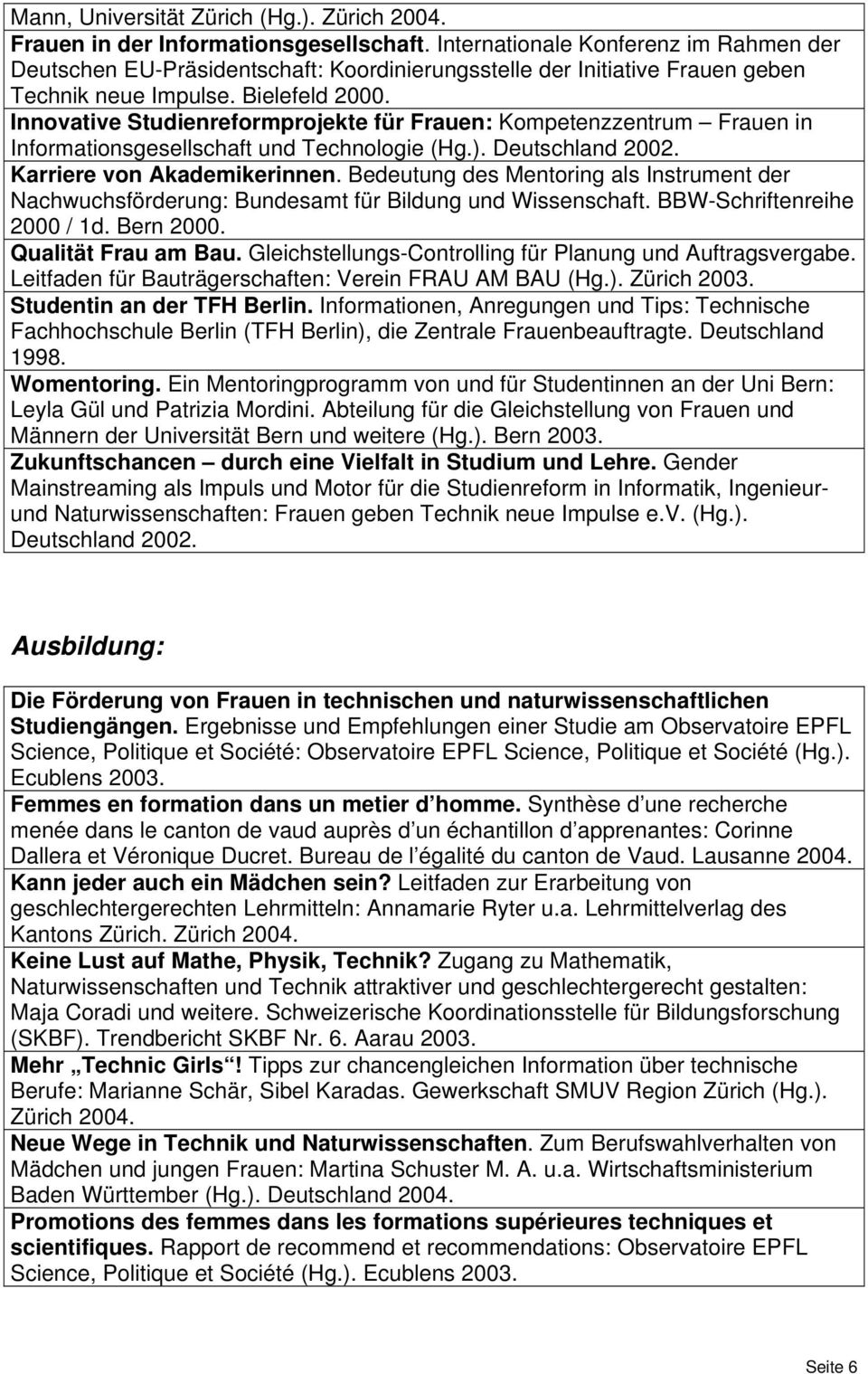 Innovative Studienreformprojekte für Frauen: Kompetenzzentrum Frauen in Informationsgesellschaft und Technologie (Hg.). Deutschland 2002. Karriere von Akademikerinnen.