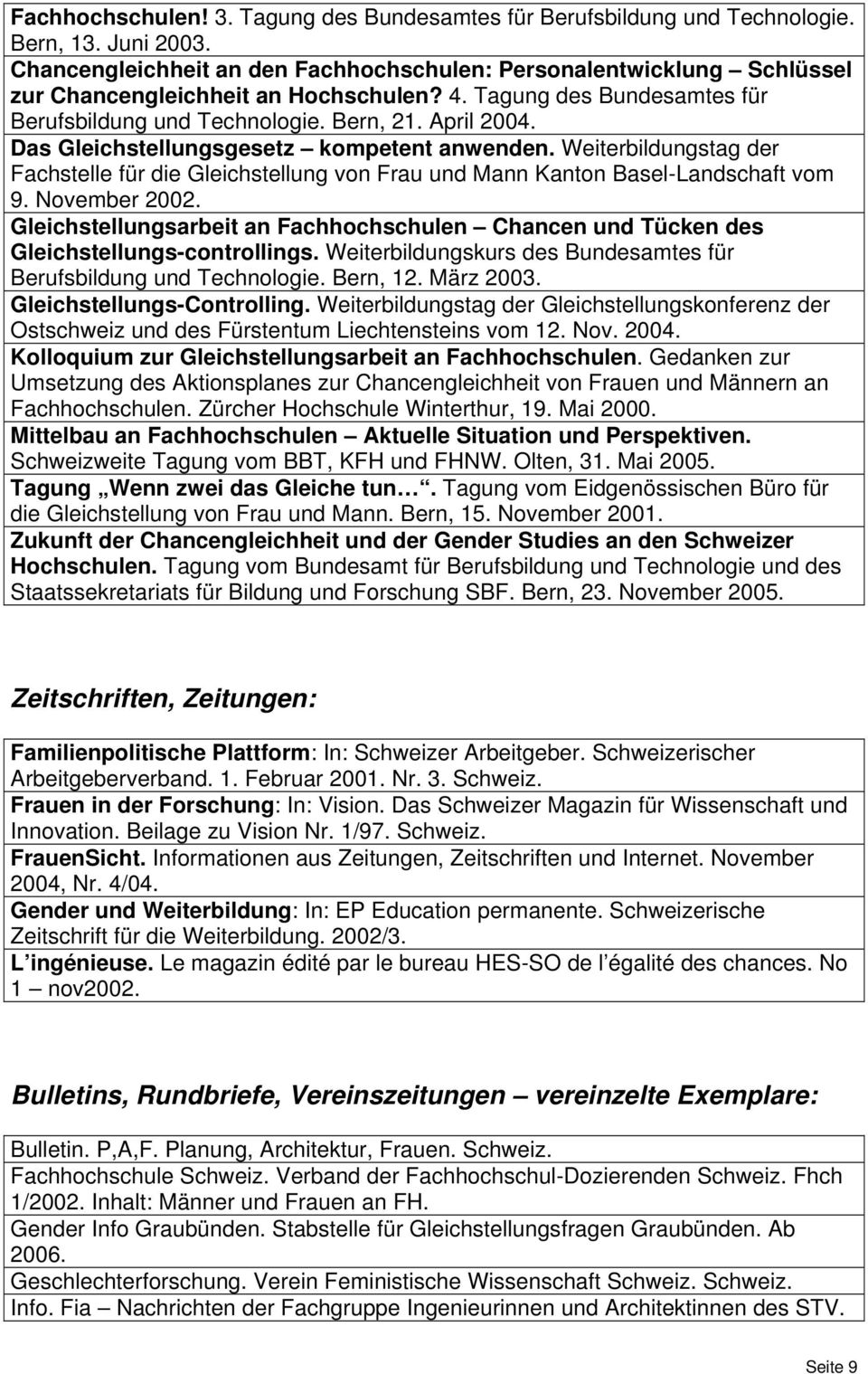 Das Gleichstellungsgesetz kompetent anwenden. Weiterbildungstag der Fachstelle für die Gleichstellung von Frau und Mann Kanton Basel-Landschaft vom 9. November 2002.