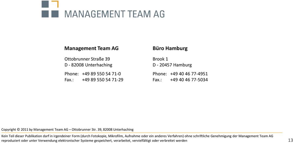 : +49 40 46 77-5034 Copyright 2011 by Management Team AG Ottobrunner Str.