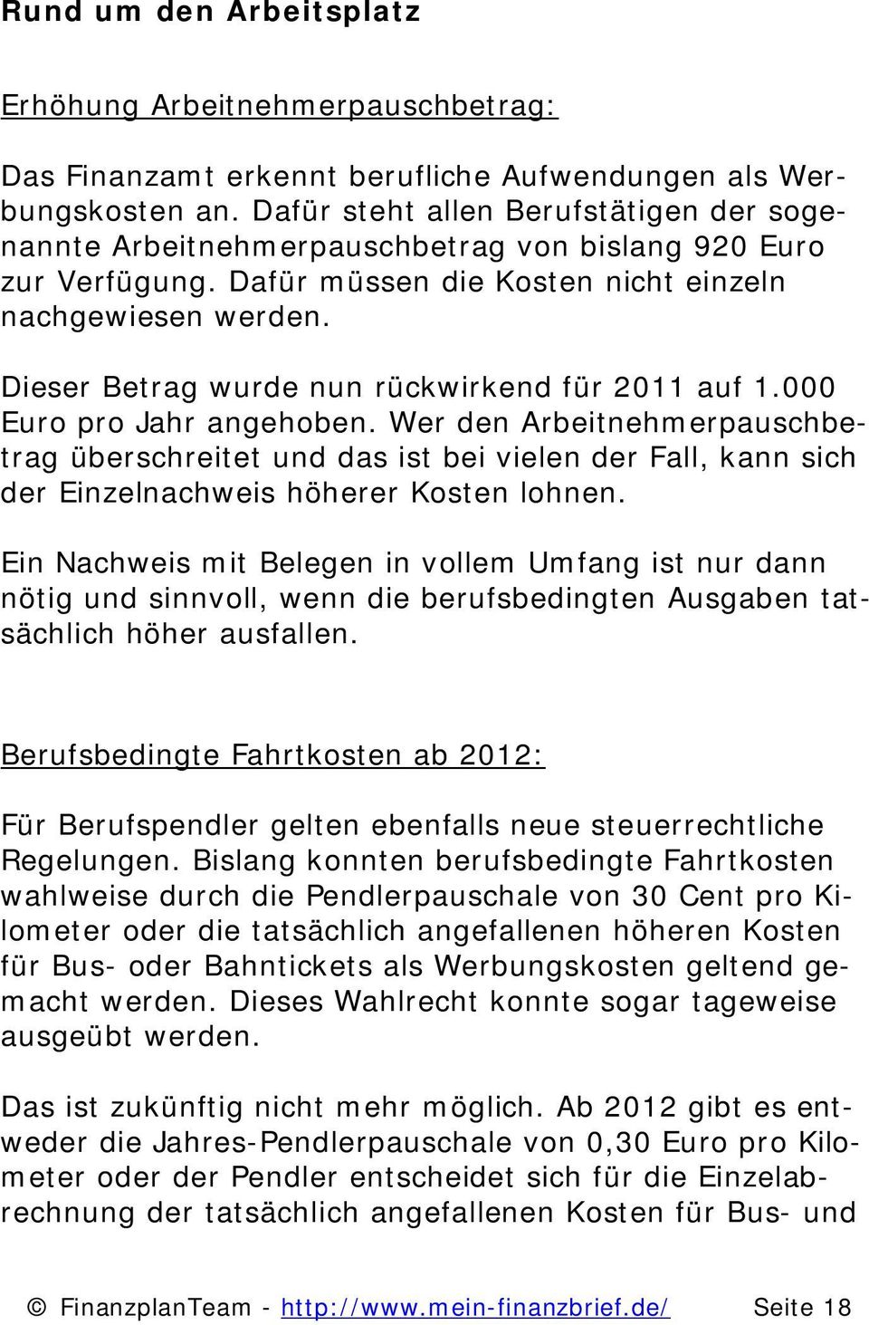 Dieser Betrag wurde nun rückwirkend für 2011 auf 1.000 Euro pro Jahr angehoben.