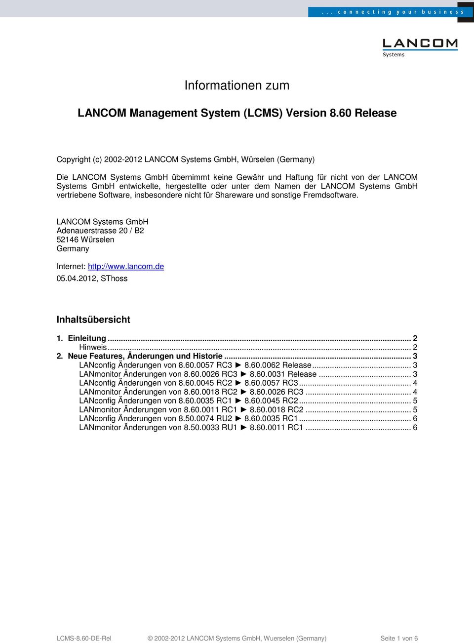oder unter dem Namen der LANCOM Systems GmbH vertriebene Software, insbesondere nicht für Shareware und sonstige Fremdsoftware.