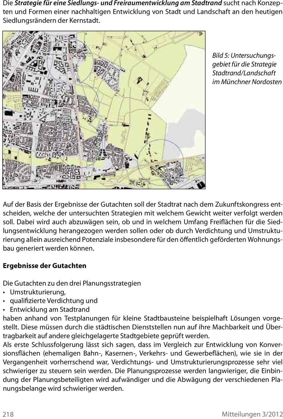 Bild 5: Untersuchungsgebiet für die Strategie Stadtrand/Landschaft im Münchner Nordosten Auf der Basis der Ergebnisse der Gutachten soll der Stadtrat nach dem Zukunftskongress entscheiden, welche der