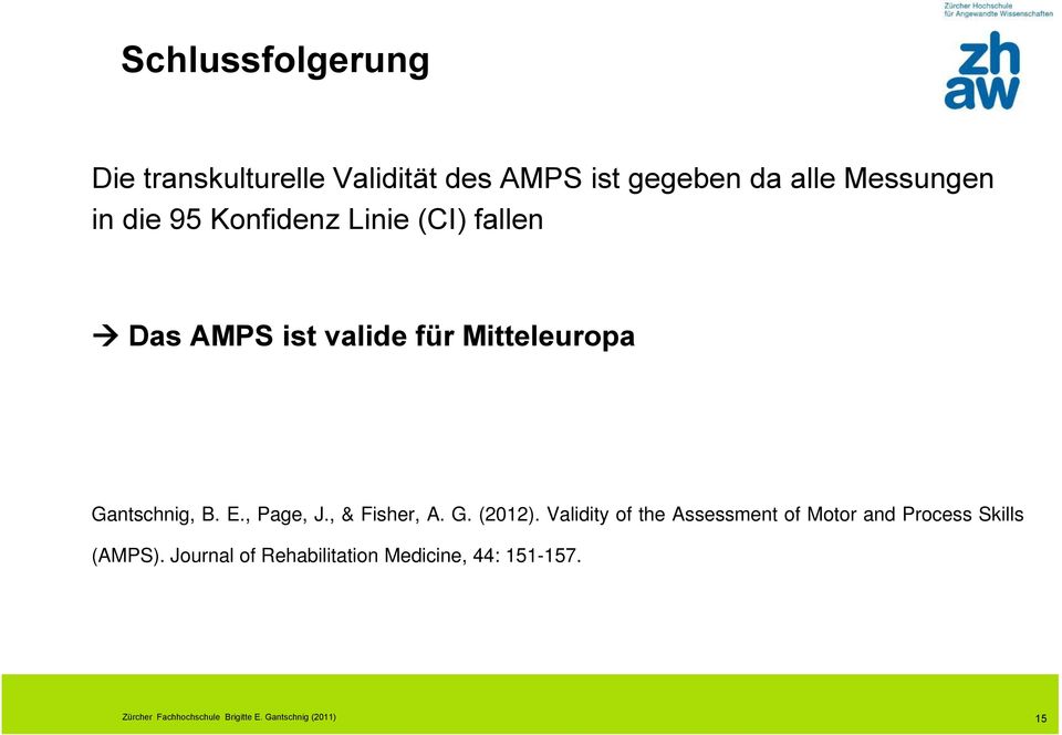 Mitteleuropa Gantschnig, B. E., Page, J., & Fisher, A. G. (2012).