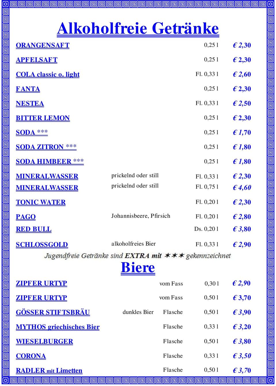 0,33 l Fl. 0,75 l 2,30 4,60 TONIC WATER Fl. 0,20 l 2,30 PAGO Johannisbeere, Pfirsich Fl. 0,20 l 2,80 RED BULL Ds. 0,20 l 3,80 SCHLOSSGOLD alkoholfreies Bier Fl.