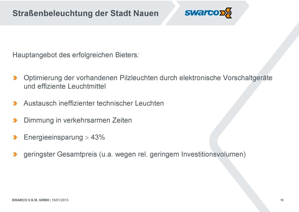 Leuchtmittel Austausch ineffizienter technischer Leuchten Dimmung in verkehrsarmen