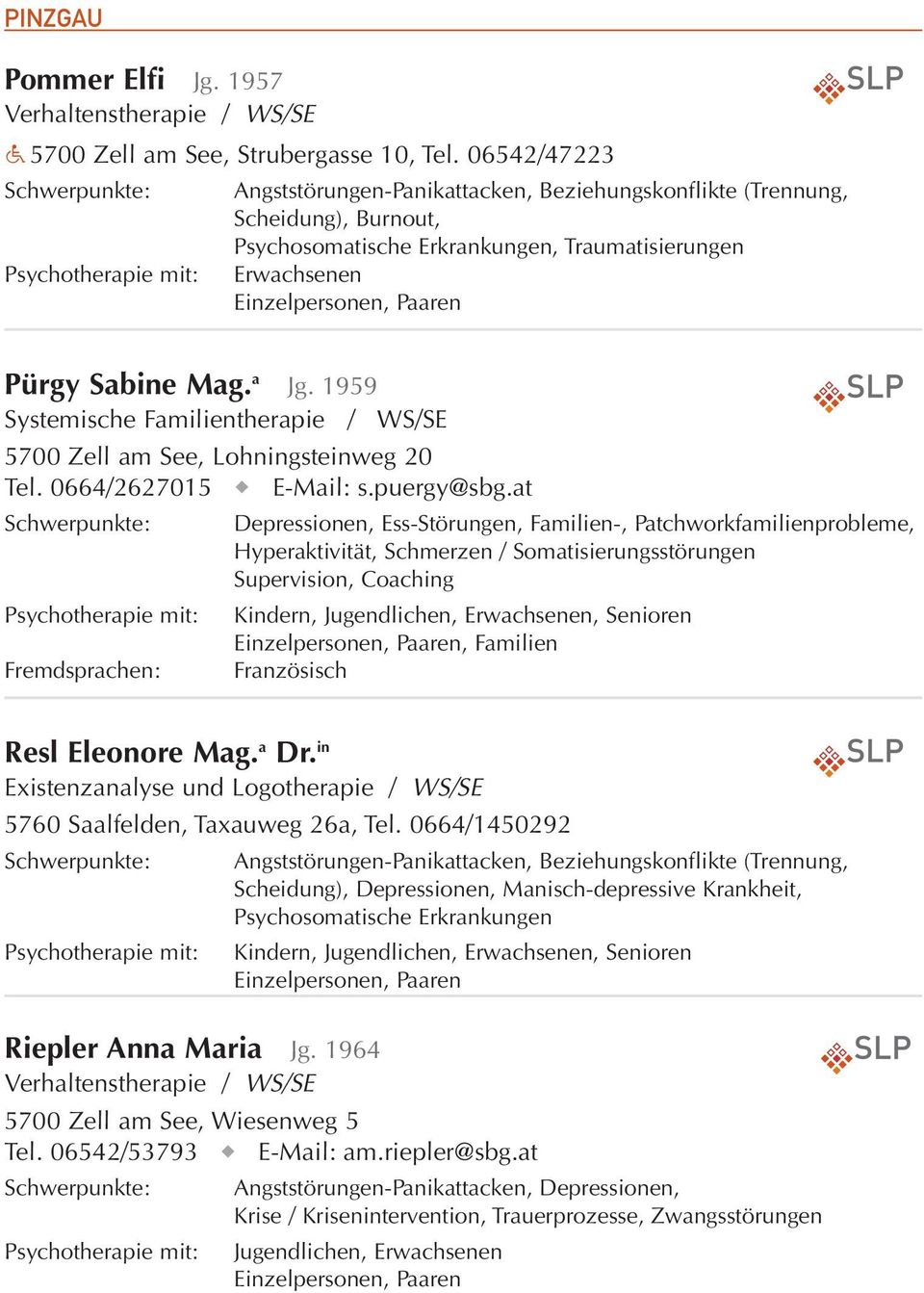 1959 Systemische Familientherapie / WS/SE 5700 Zell am See, Lohningsteinweg 20 Tel. 0664/2627015 E-Mail: s.puergy@sbg.
