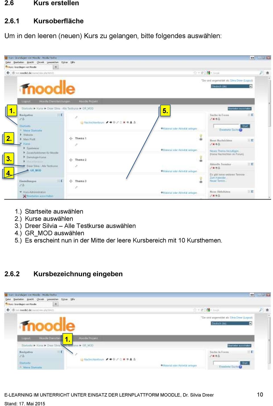 ) Startseite auswählen ) Kurse auswählen 3.) Dreer Silvia Alle Testkurse auswählen 4.