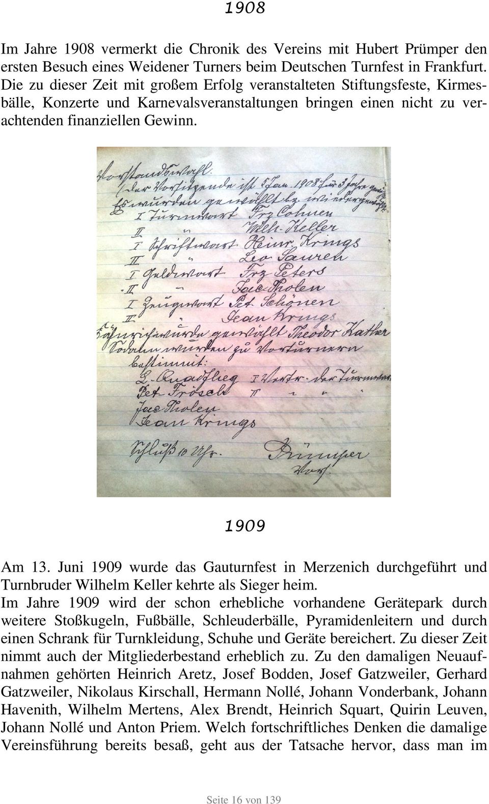 Juni 1909 wurde das Gauturnfest in Merzenich durchgeführt und Turnbruder Wilhelm Keller kehrte als Sieger heim.