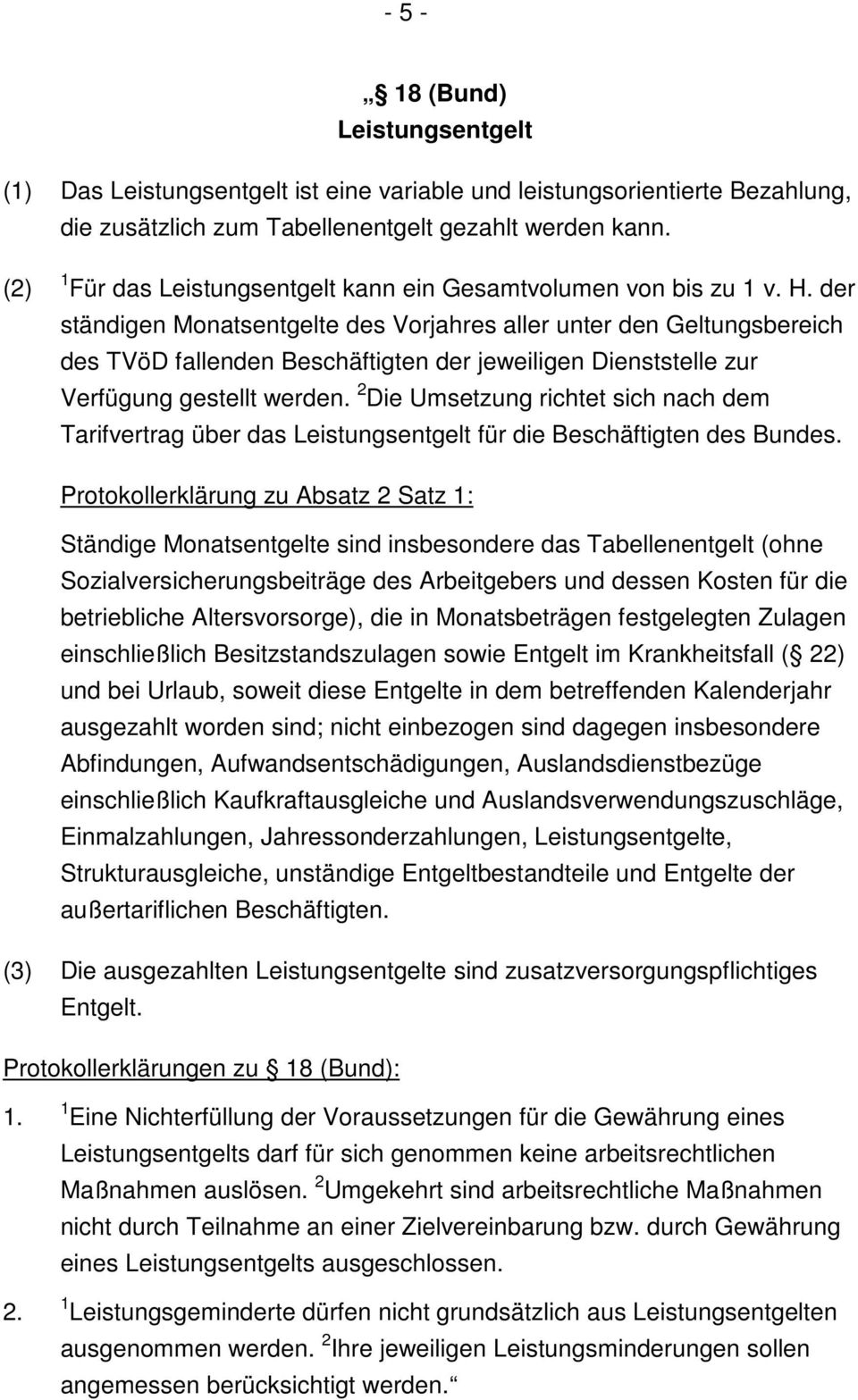 der ständigen Monatsentgelte des Vorjahres aller unter den Geltungsbereich des TVöD fallenden Beschäftigten der jeweiligen Dienststelle zur Verfügung gestellt werden.