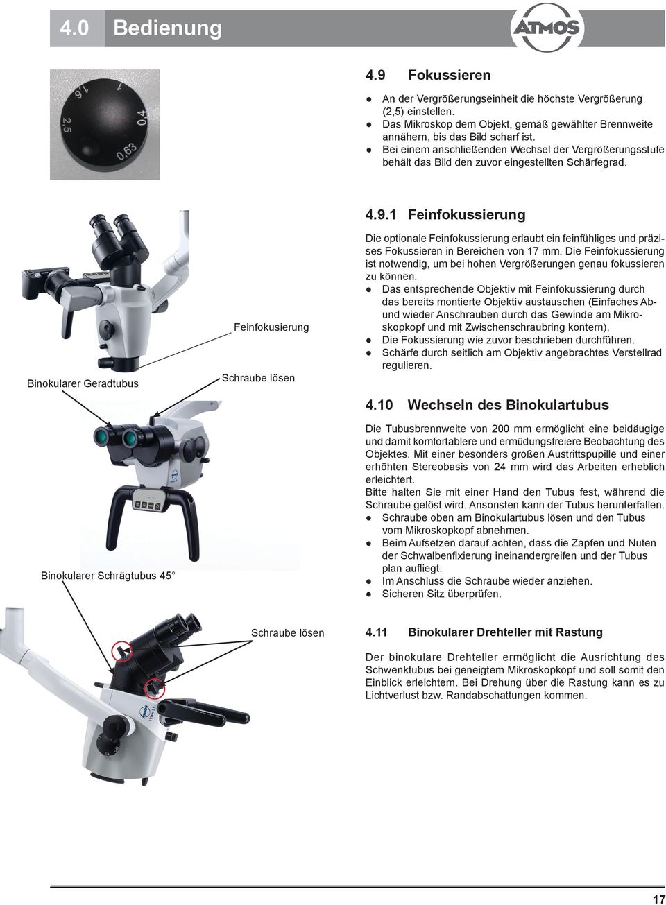 1 Feinfokussierung Die optionale Feinfokussierung erlaubt ein feinfühliges und präzises Fokussieren in Bereichen von 17 mm.