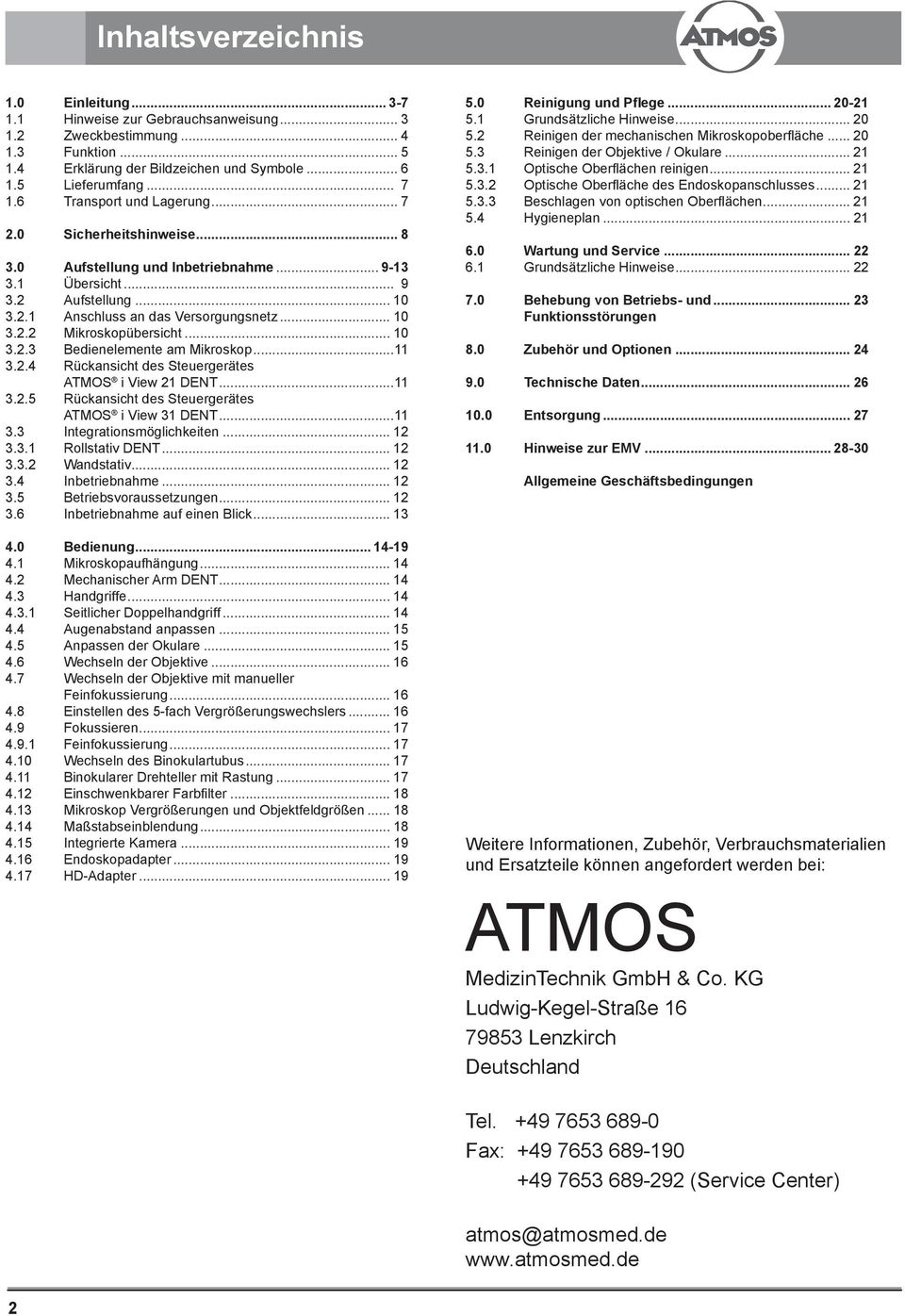 .. 10 3.2.3 Bedienelemente am Mikroskop...11 3.2.4 Rückansicht des Steuergerätes ATMOS i View 21 DENT...11 3.2.5 Rückansicht des Steuergerätes ATMOS i View 31 DENT...11 3.3 Integrationsmöglichkeiten.