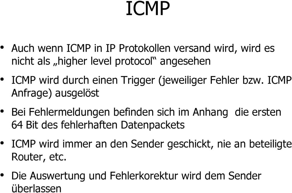 ICMP Anfrage) ausgelöst Bei Fehlermeldungen befinden sich im Anhang die ersten 64 Bit des