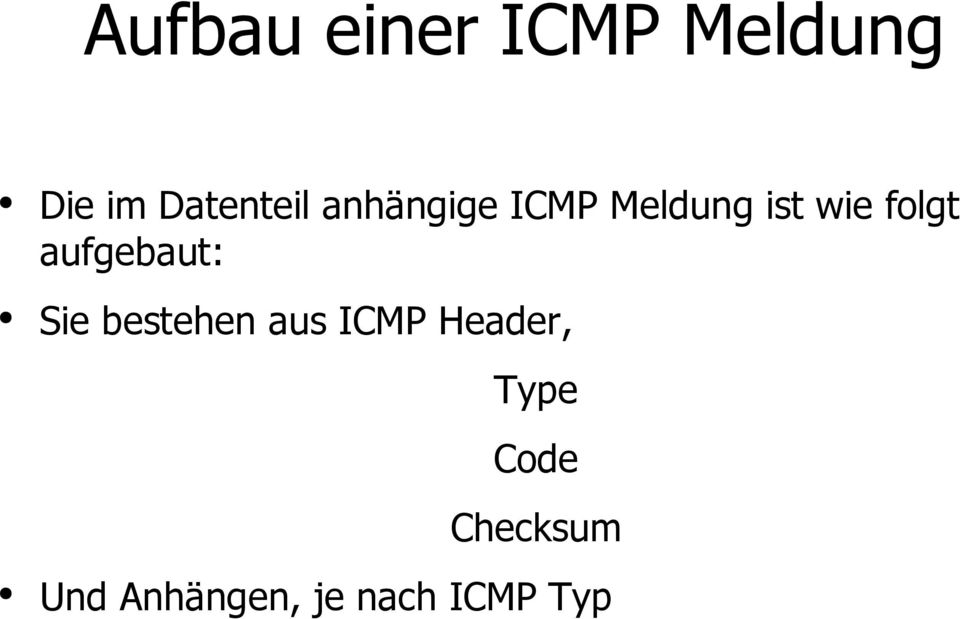 aufgebaut: Sie bestehen aus ICMP Header,