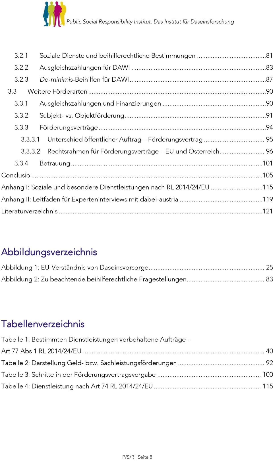 .. 96 3.3.4 Betrauung...101 Conclusio...105 Anhang I: Soziale und besondere Dienstleistungen nach RL 2014/24/EU...115 Anhang II: Leitfaden für Experteninterviews mit dabei-austria.