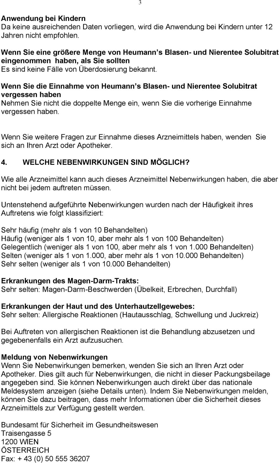 Wenn Sie die Einnahme von Heumann s Blasen- und Nierentee Solubitrat vergessen haben Nehmen Sie nicht die doppelte Menge ein, wenn Sie die vorherige Einnahme vergessen haben.