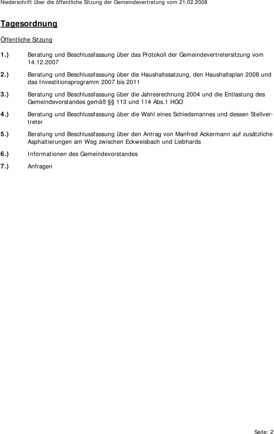 ) Beratung und Beschlussfassung über die Jahresrechnung 2004 und die Entlastung des Gemeindevorstandes gemäß 113 und 114 Abs.1 HGO 4.