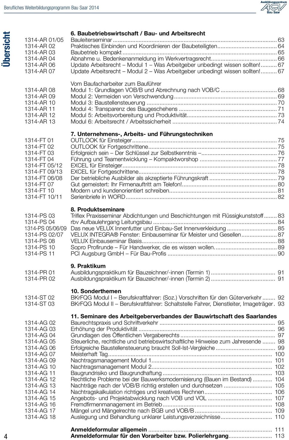 .. 66 1314-AR 06 Update Arbeitsrecht Modul 1 Was Arbeitgeber unbedingt wissen sollten!... 67 1314-AR 07 Update Arbeitsrecht Modul 2 Was Arbeitgeber unbedingt wissen sollten!