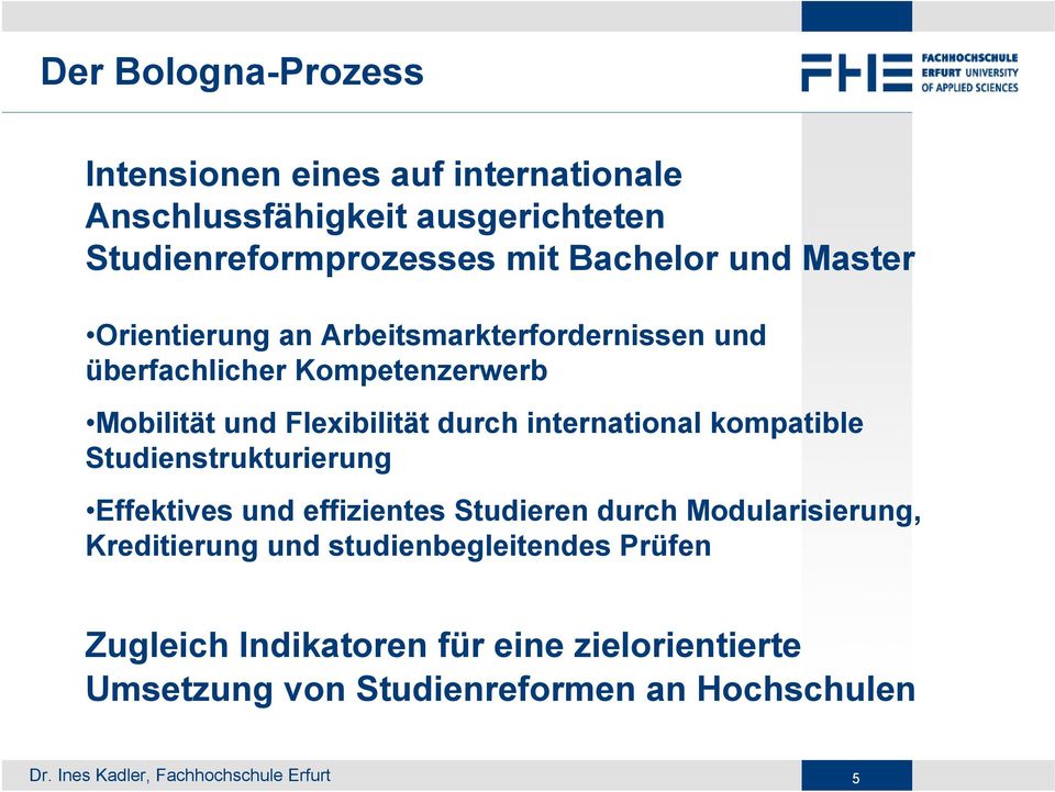 Flexibilität durch international kompatible Studienstrukturierung Effektives und effizientes Studieren durch