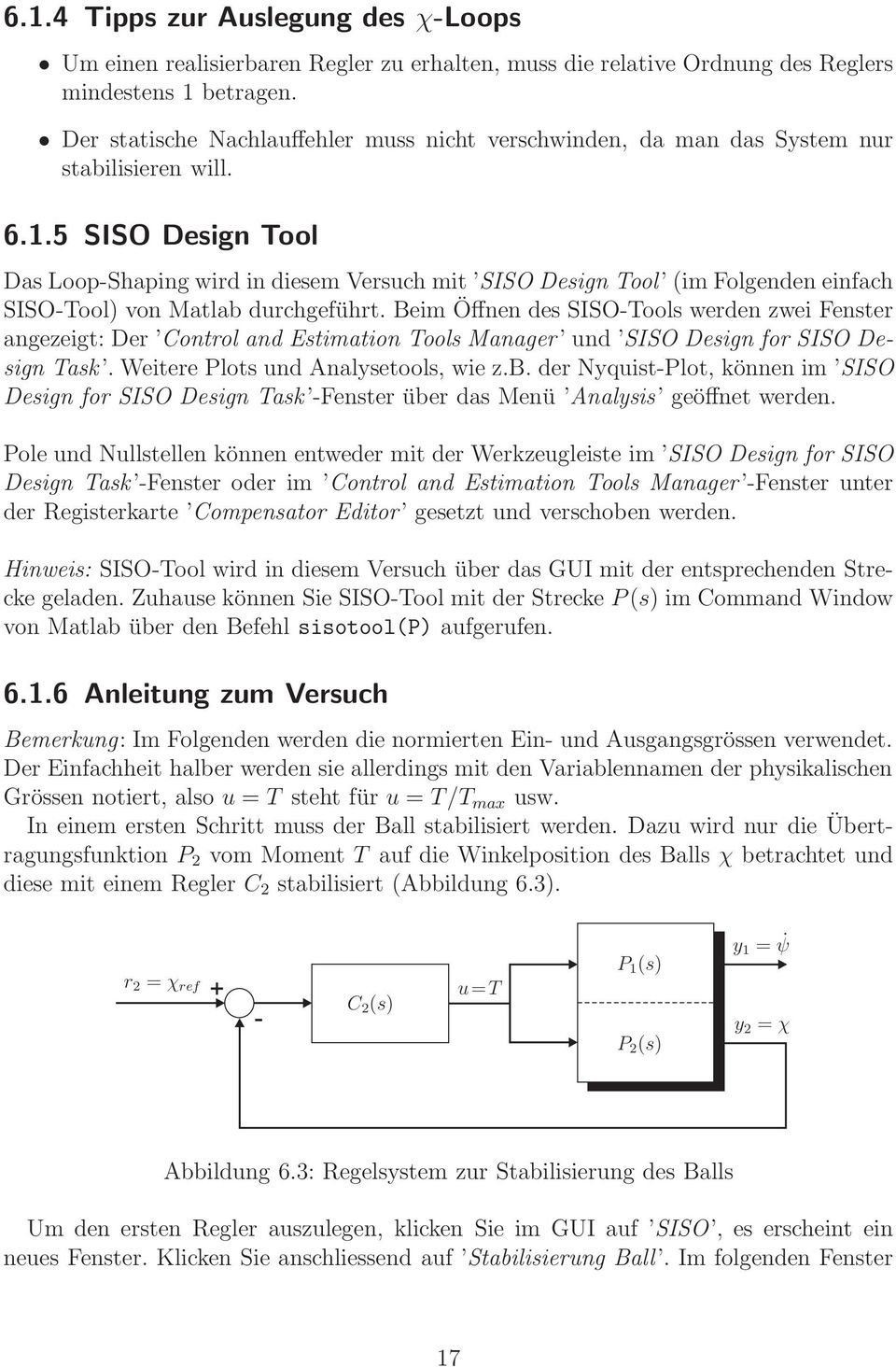 5 SISO Design Tool Das Loop-Shaping wird in diesem Versuch mit SISO Design Tool (im Folgenden einfach SISO-Tool) von Matlab durchgeführt.