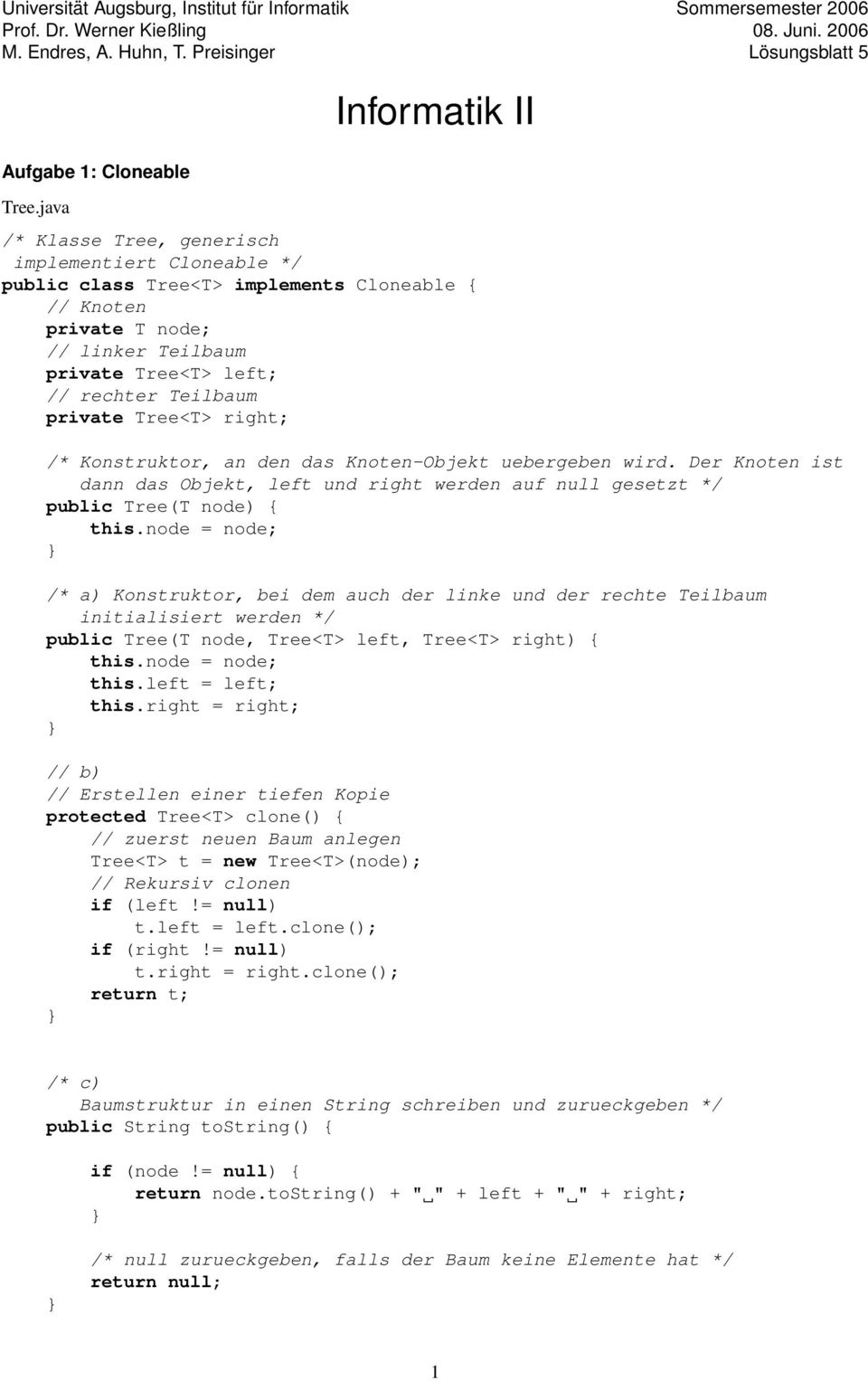 Teilbaum private Tree<T> right; /* Konstruktor, an den das Knoten-Objekt uebergeben wird. Der Knoten ist dann das Objekt, left und right werden auf null gesetzt */ public Tree(T node) this.