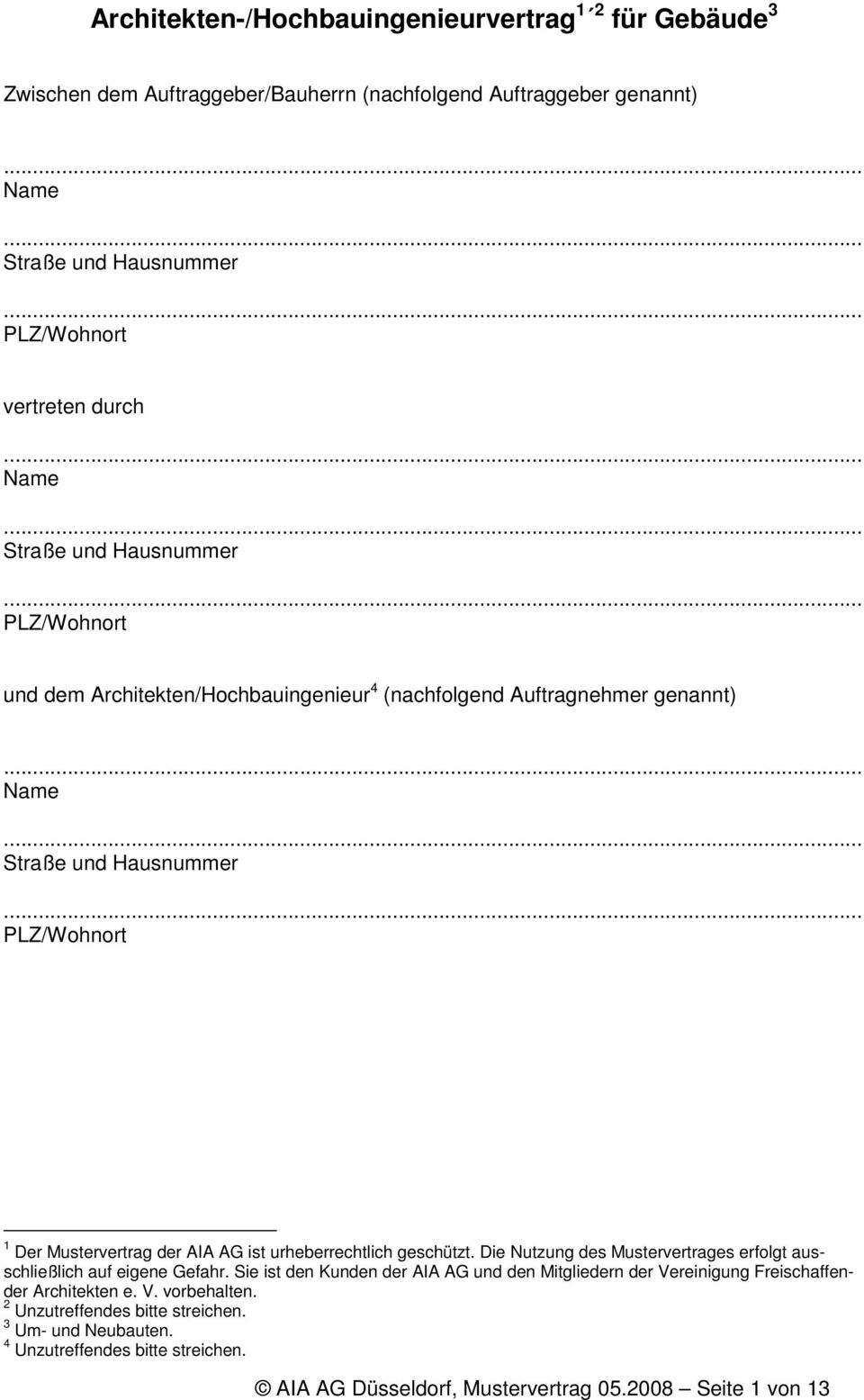 AG ist urheberrechtlich geschützt. Die Nutzung des Mustervertrages erfolgt ausschließlich auf eigene Gefahr.