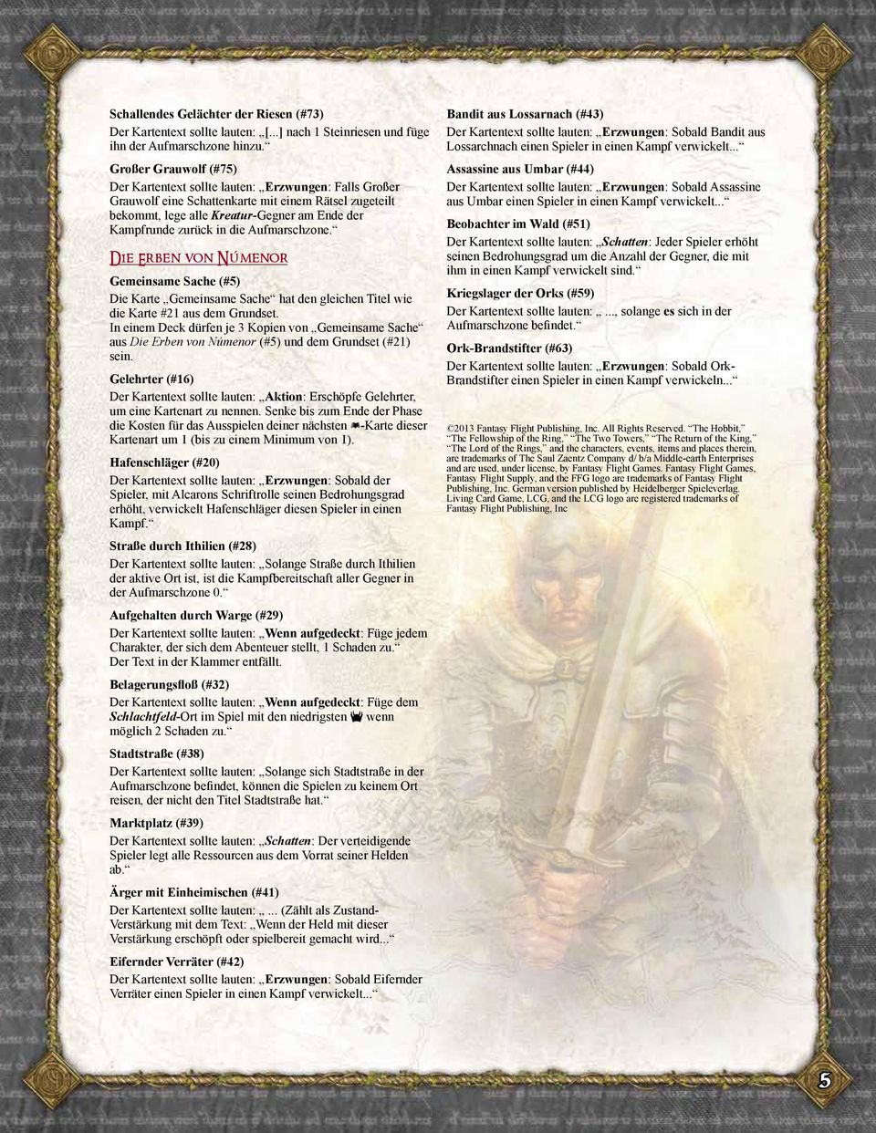 die Aufmarschzone. Die Erben von Númenor Gemeinsame Sache (#5) Die Karte Gemeinsame Sache hat den gleichen Titel wie die Karte #21 aus dem Grundset.