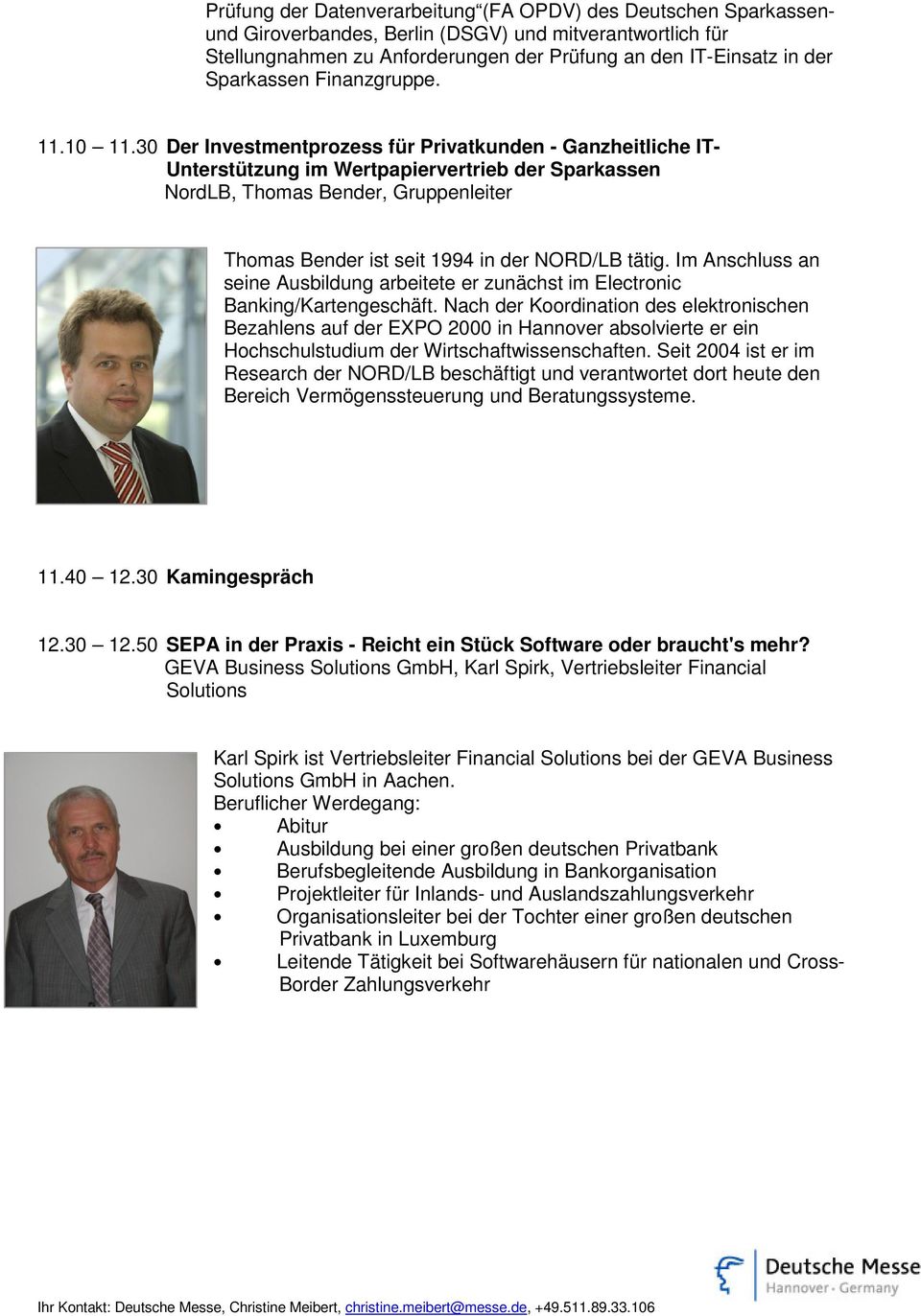 30 Der Investmentprozess für Privatkunden - Ganzheitliche IT- Unterstützung im Wertpapiervertrieb der Sparkassen NordLB, Thomas Bender, Gruppenleiter Thomas Bender ist seit 1994 in der NORD/LB tätig.