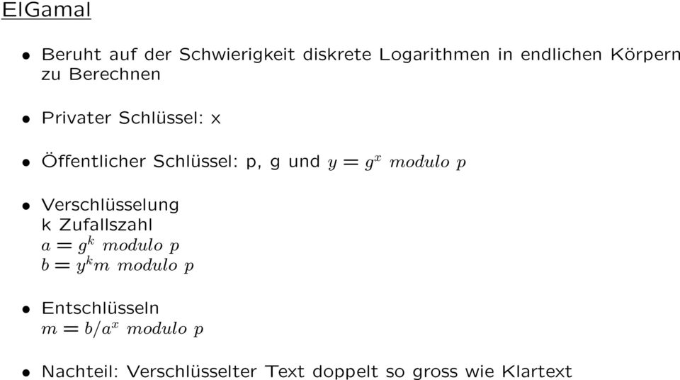 modulo p Verschlüsselung k Zufallszahl a = g k modulo p b = y k m modulo p