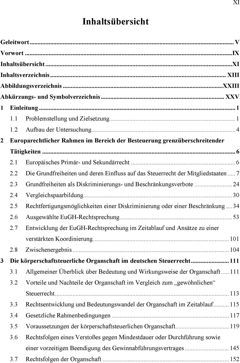 1 Europäisches Primär- und Sekundärrecht...6 2.2 Die Grundfreiheiten und deren Einfluss auf das Steuerrecht der Mitgliedstaaten...7 2.3 Grundfreiheiten als Diskriminierungs- und Beschränkungsverbote.