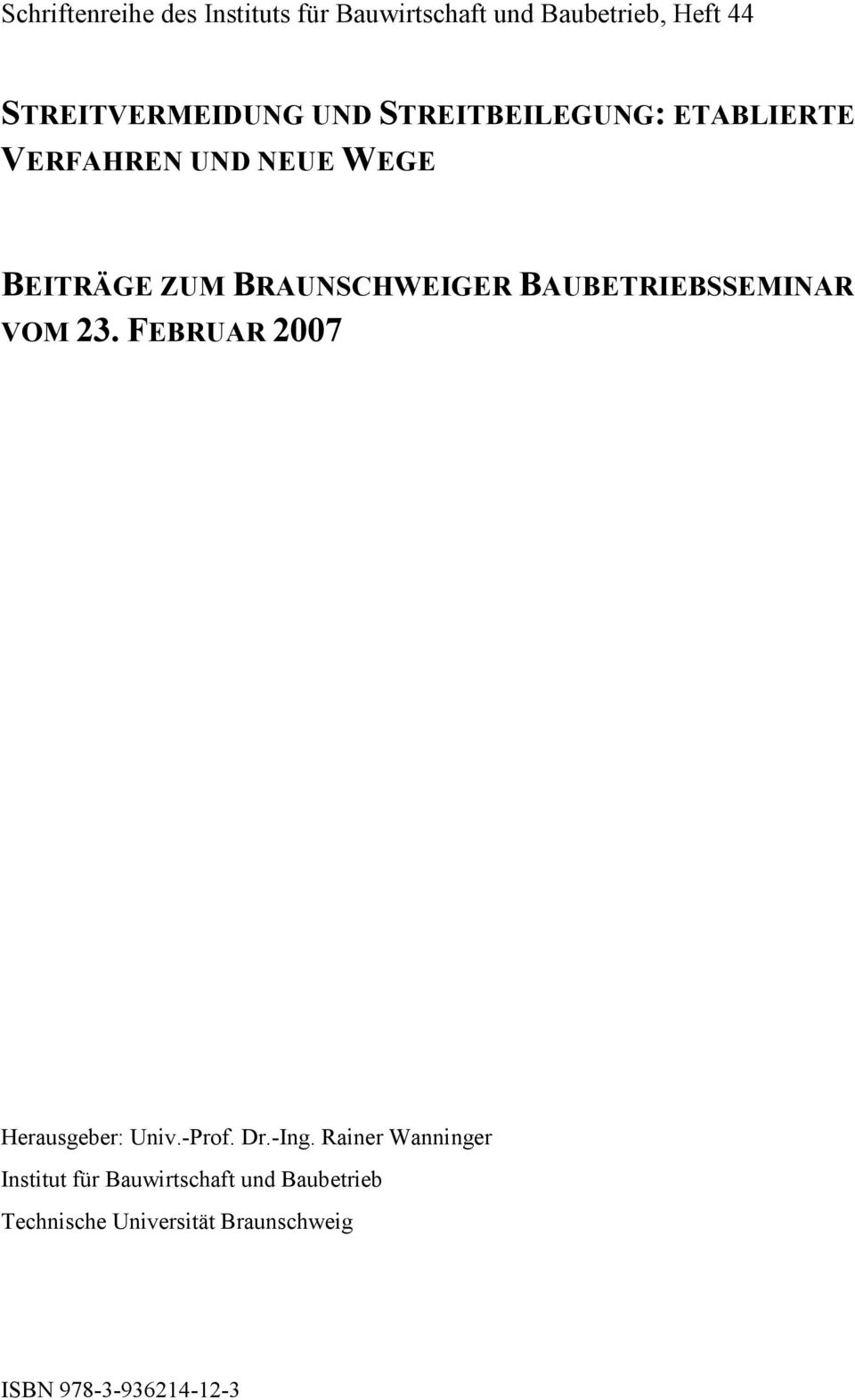 BAUBETRIEBSSEMINAR VOM 23. FEBRUAR 2007 Herausgeber: Univ.-Prof. Dr.-Ing.