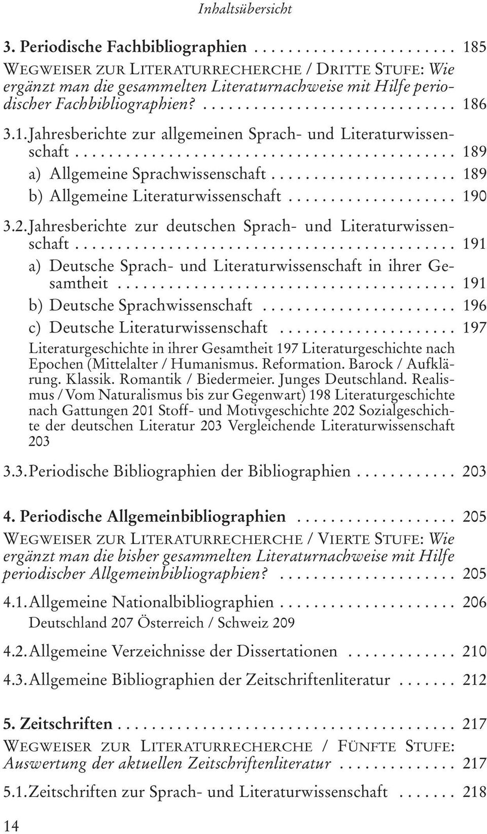 ..................... 189 b) Allgemeine Literaturwissenschaft.................... 190 3.2.Jahresberichte zur deutschen Sprach- und Literaturwissenschaft.