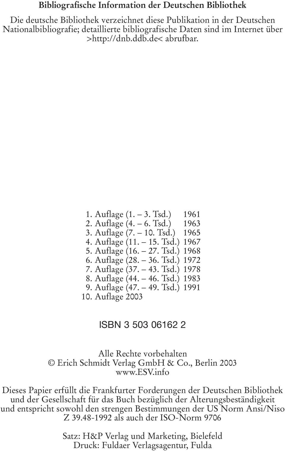 36. Tsd.) 1972 7. Auflage (37. 43. Tsd.) 1978 8. Auflage (44. 46. Tsd.) 1983 9. Auflage (47. 49. Tsd.) 1991 10. Auflage 2003 ISBN 3 503 06162 2 Alle Rechte vorbehalten Erich Schmidt Verlag GmbH & Co.