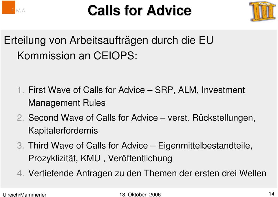 Second Wave of Calls for Advice verst. Rückstellungen, Kapitalerfordernis 3.