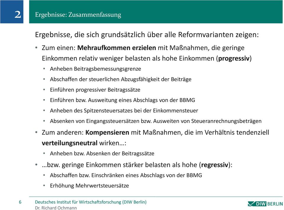 Ausweitung eines Abschlags von der BBMG Anheben des Spitzensteuersatzes bei der Einkommensteuer Absenken von Eingangssteuersätzen bzw.