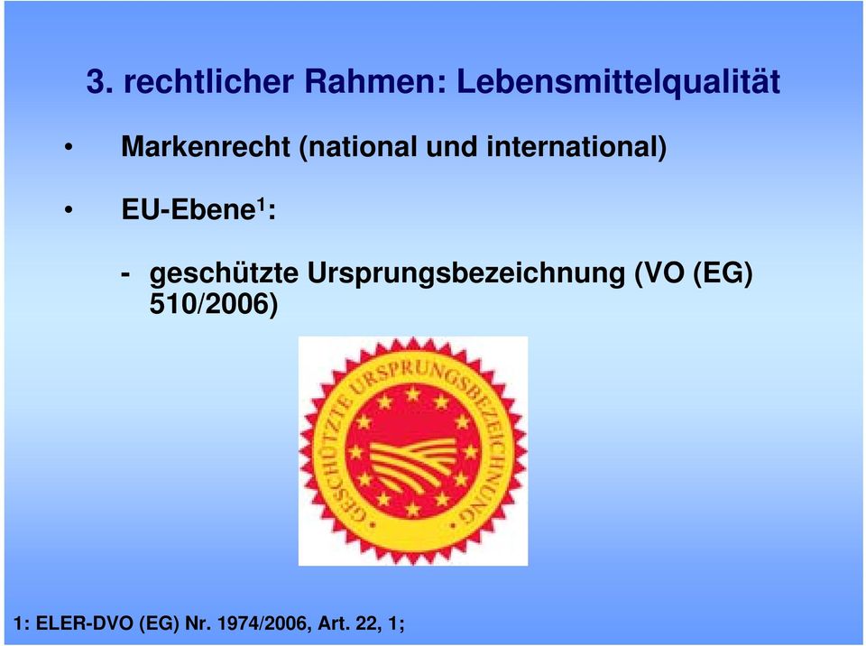 EU-Ebene 1 : - geschützte Ursprungsbezeichnung