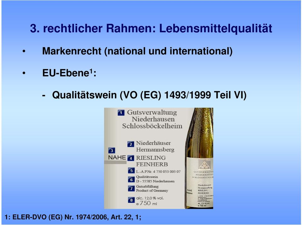 EU-Ebene 1 : - Qualitätswein (VO (EG)
