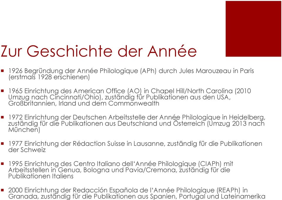 Heidelberg, zuständig für die Publikationen aus Deutschland und Österreich (Umzug 2013 nach München) 1977 Einrichtung der Rédaction Suisse in Lausanne, zuständig für die Publikationen der Schweiz