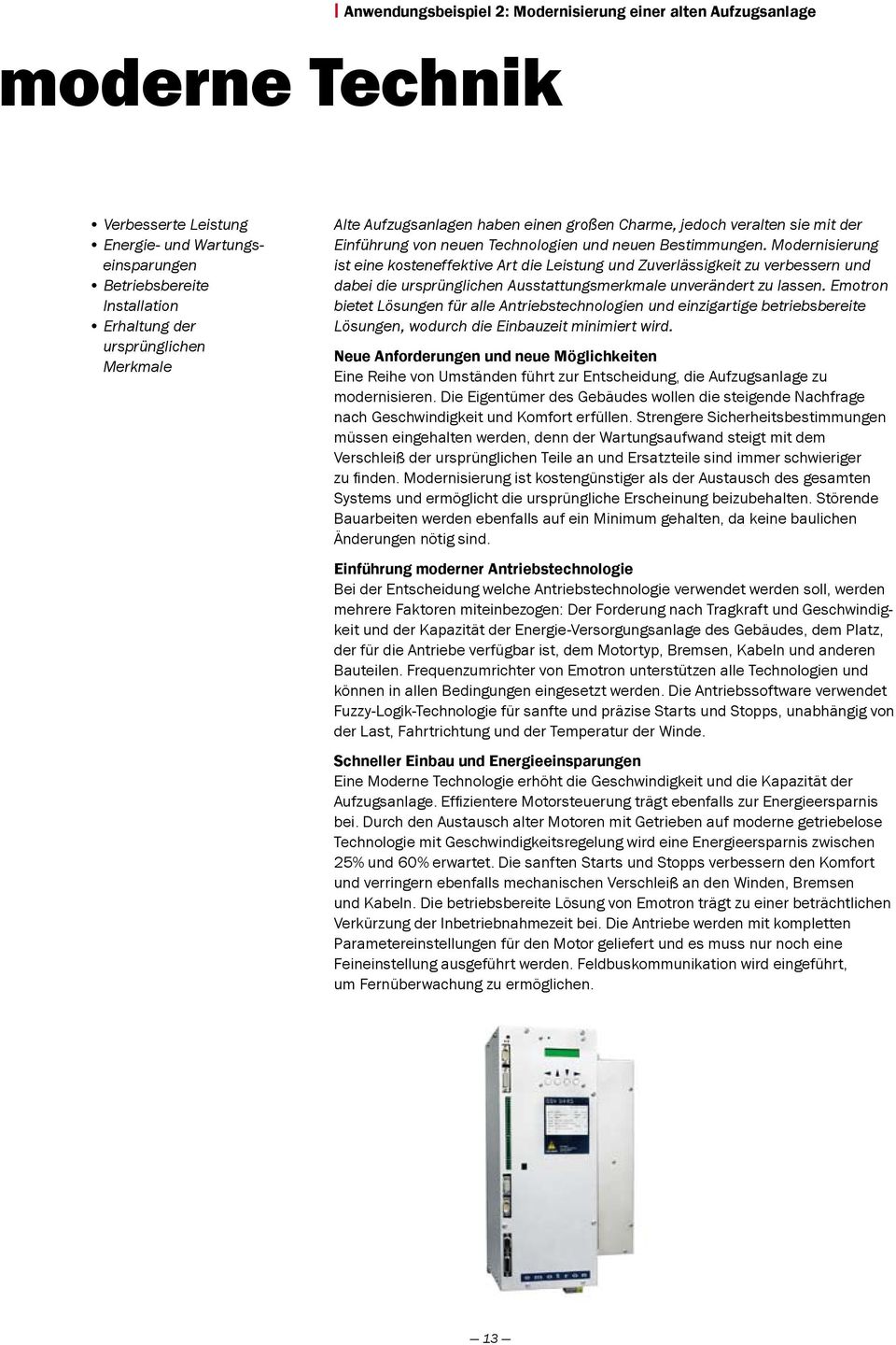 Modernisierung ist eine kosteneffektive Art die Leistung und Zuverlässigkeit zu verbessern und dabei die ursprünglichen Ausstattungsmerkmale unverändert zu lassen.