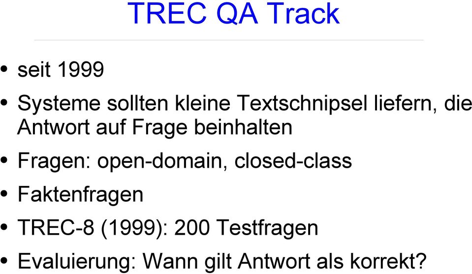 Fragen: open-domain, closed-class Faktenfragen TREC-8