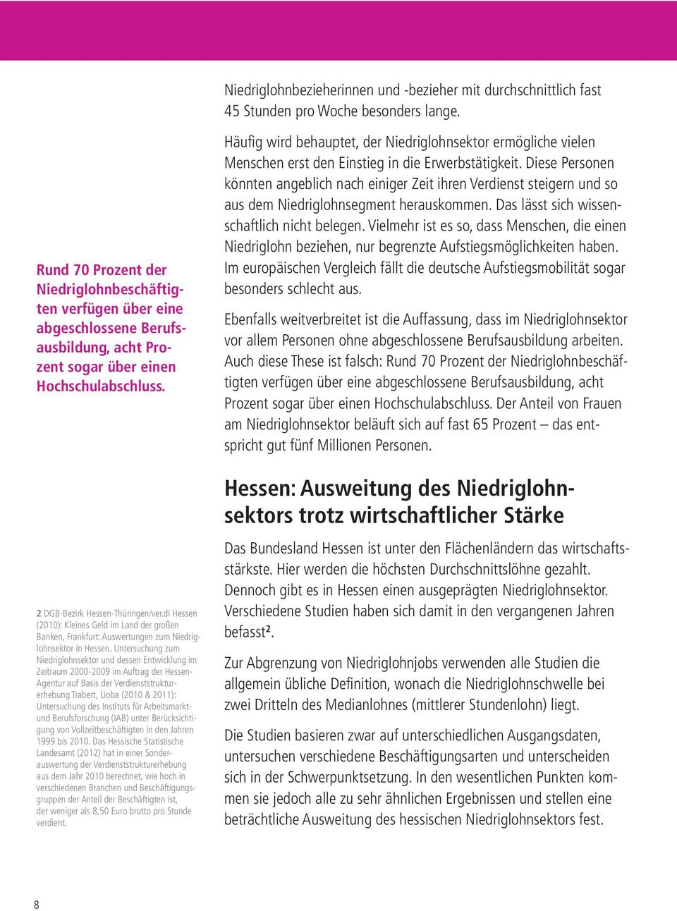 di Hessen (2010): Kleines Geld im Land der großen Banken, Frankfurt: Auswertungen zum Niedriglohnsektor in Hessen.
