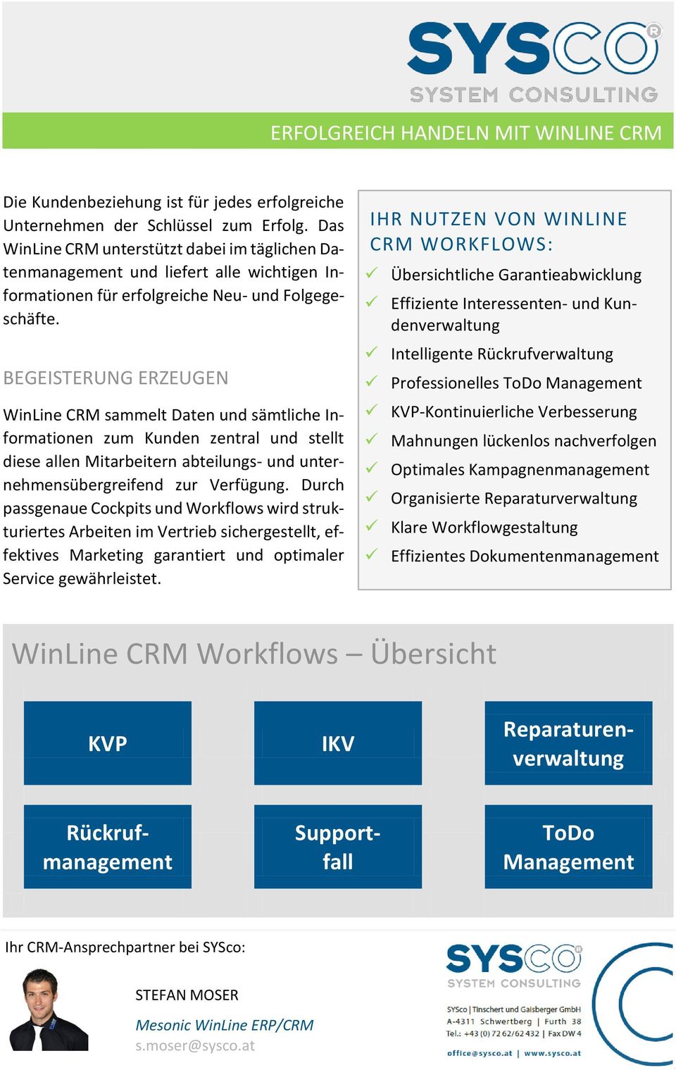 BEGEISTERUNG ERZEUGEN WinLine CRM sammelt Daten und sämtliche Informationen zum Kunden zentral und stellt diese allen Mitarbeitern abteilungs- und unternehmensübergreifend zur Verfügung.