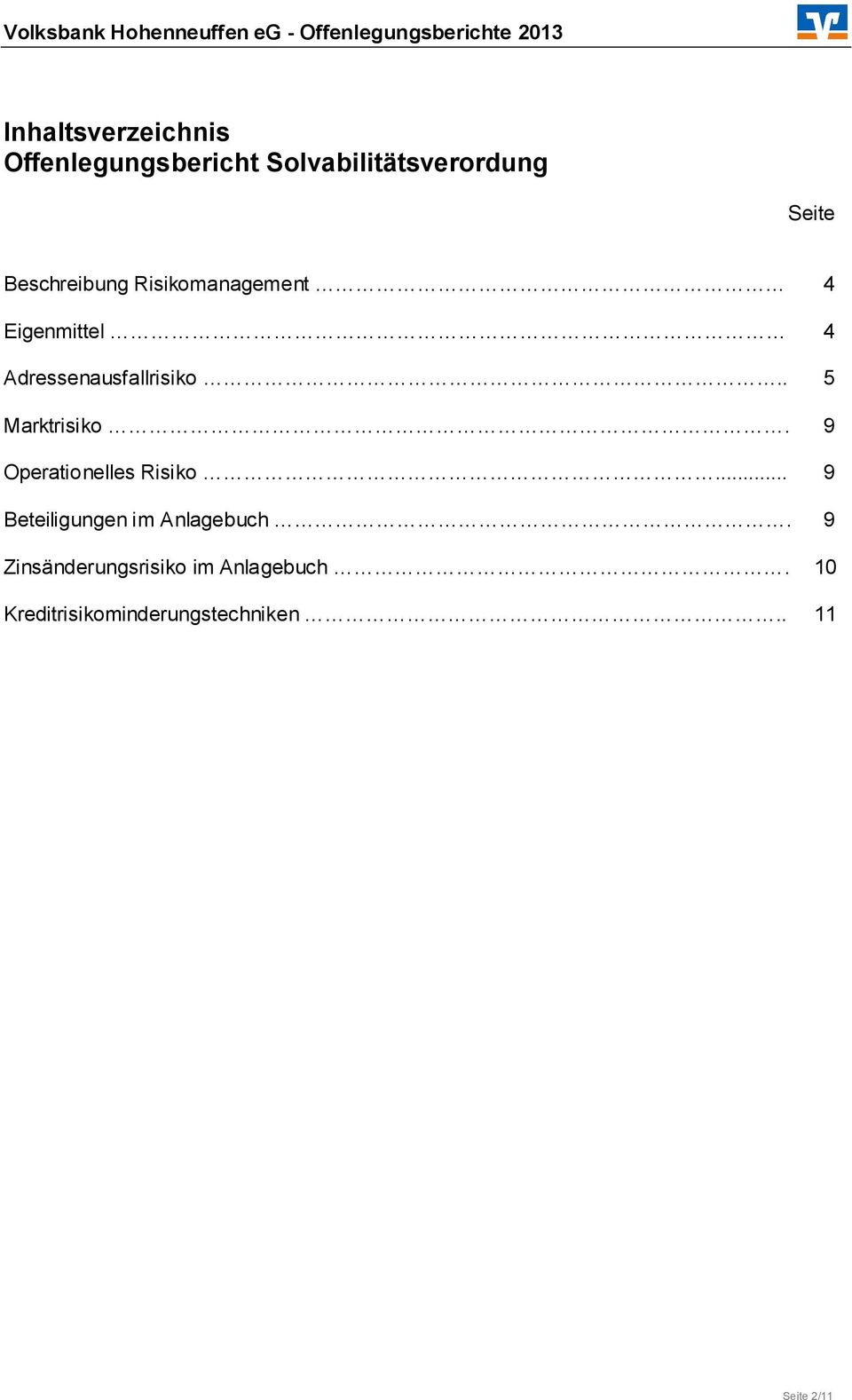 . 5 Marktrisiko. 9 Operationelles Risiko... 9 Beteiligungen im Anlagebuch.