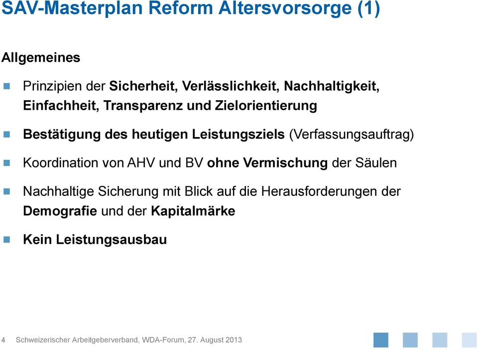 Leistungsziels (Verfassungsauftrag) Koordination von AHV und BV ohne Vermischung der Säulen