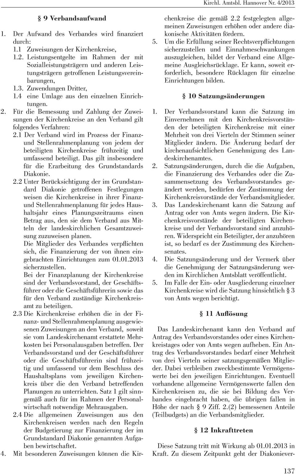 2. Für die Bemessung und Zahlung der Zuweisungen der Kirchenkreise an den Verband gilt folgendes Verfahren: 2.