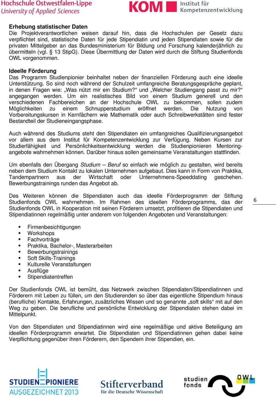 Diese Übermittlung der Daten wird durch die Stiftung Studienfonds OWL vorgenommen.