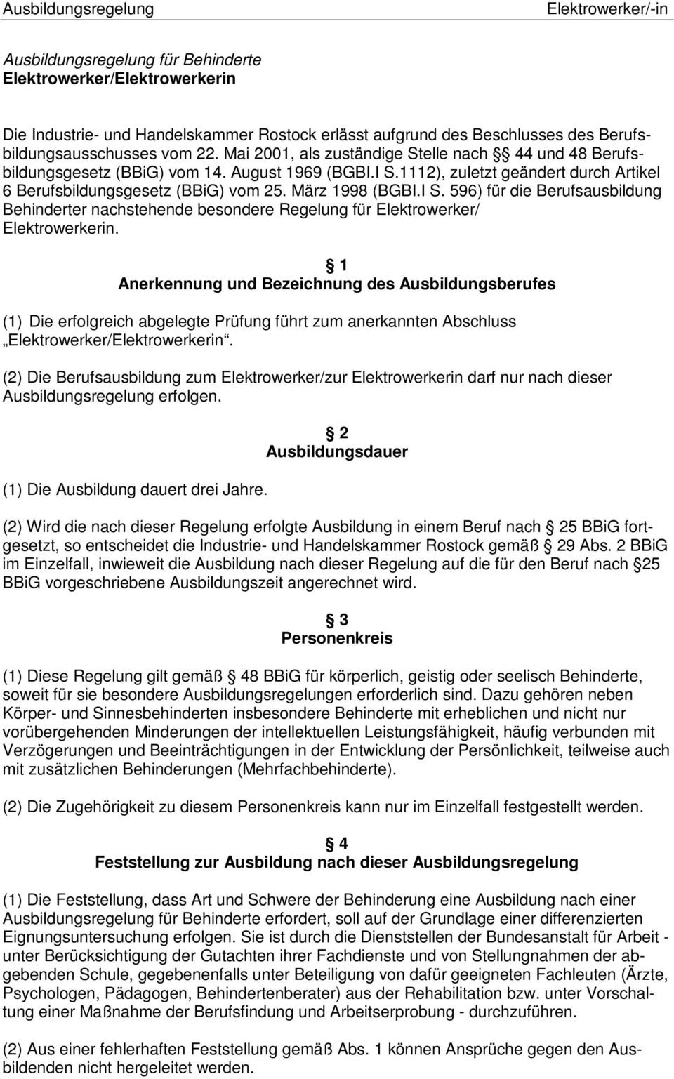 I S. 596) für die Berufsausbildung Behinderter nachstehende besondere Regelung für Elektrowerker/ Elektrowerkerin.