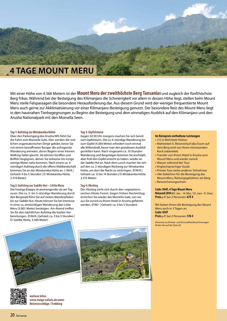 Aus diesem Grund wird der weniger frequentierte Mount Meru auch gerne zur Akklimatisierung vor einer Kilimanjaro-Besteigung genutzt.